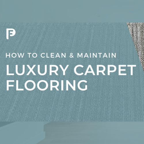 How to Clean and Maintain Luxury Carpet